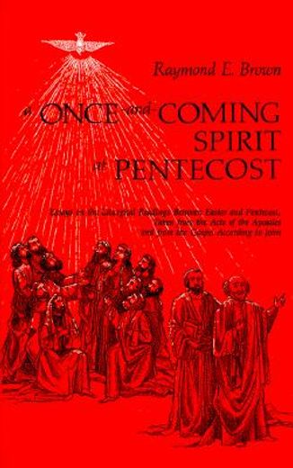 a once-and-coming spirit at pentecost,essays on the liturgical readings between easter and pentecost, taken from the acts of the apostles (en Inglés)