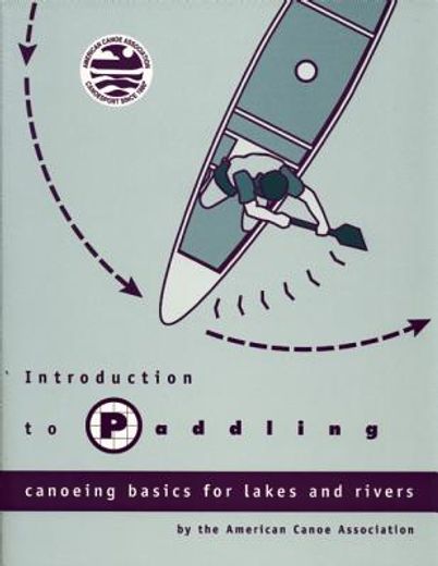 introduction to paddling,canoeing basics for lakes and rivers (en Inglés)