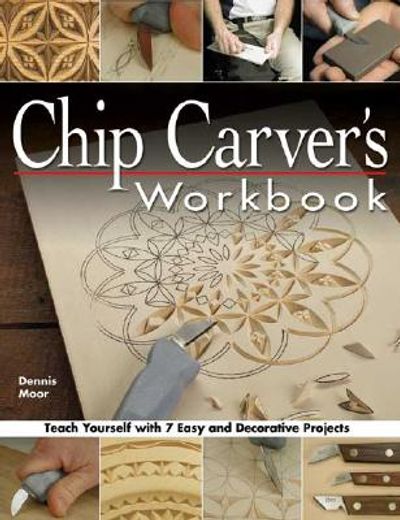 chip carver´s workbook,teach yourself with 7 easy & decorative projects