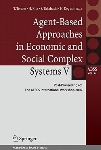 agent-based approaches in economic and social complex systems v,post-proceedings of the aescs international workshop 2007