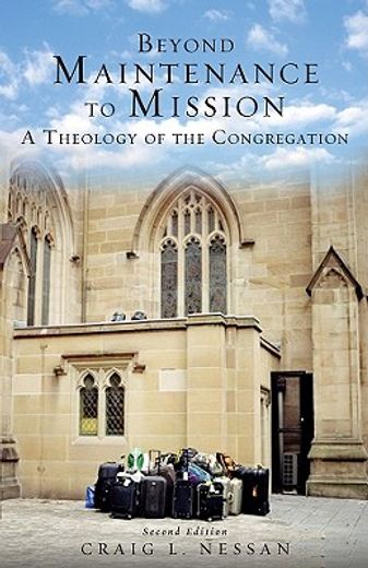 beyond maintenance to mission,a theology of the congregation