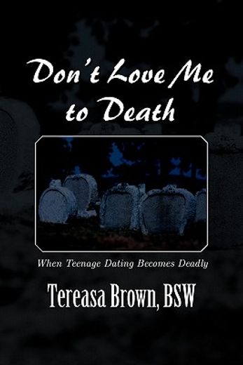 don’t love me to death,when teenage dating becomes deadly