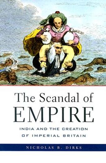 the scandal of empire,india and the creation of imperial britain