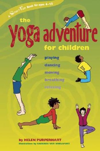 the yoga adventure for children,playing, dancing, moving, breathing, relaxing