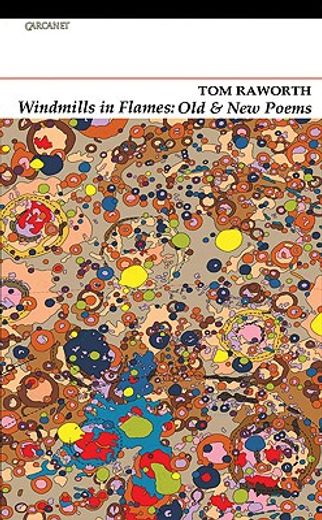 Windmills in Flames: Old & New Poems (en Inglés)