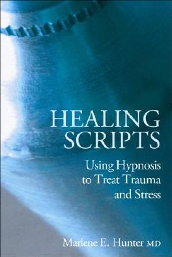 healing scripts,using hypnosis to treat trauma and stress (in English)