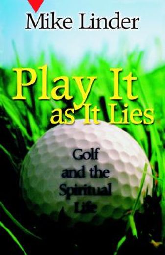 play it as it lies,golf and the spiritual life (en Inglés)