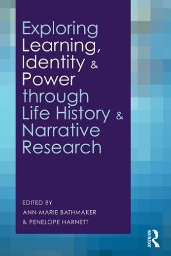 exploring learning, identity and power through life history and narrative research