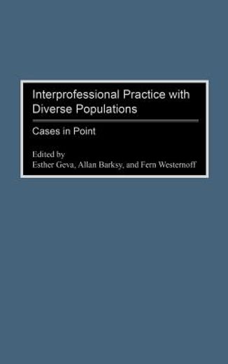 interprofessional practice with diverse populations,cases in point