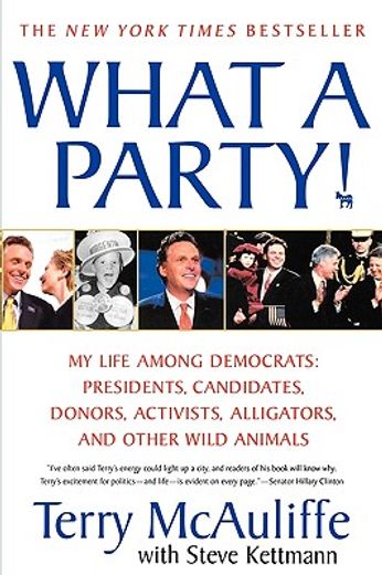 what a party!,my life among democrats: presidents, candidates, donors, activists, alligators, and other wild anima