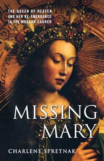 missing mary,the queen of heaven and her re-emergence in the modern church