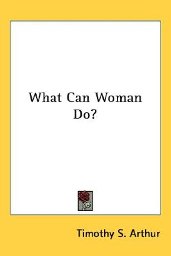 what can woman do?