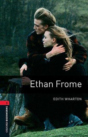 Oxford Bookworms Library: Level 3: Ethan Frome: 1000 Headwords (Oxford Bookworms Elt) 