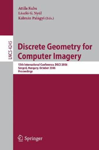 discrete geometry for computer imagery,13th international conference, dgci 2006, szeged, hungary, october 25-27, 2006, proceedings