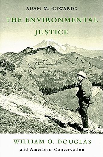 the environmental justice,william o. douglas and american conservation