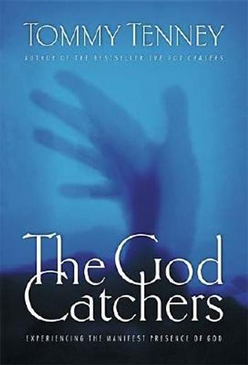 the god catchers: experiencing the manifest presence of god (en Inglés)