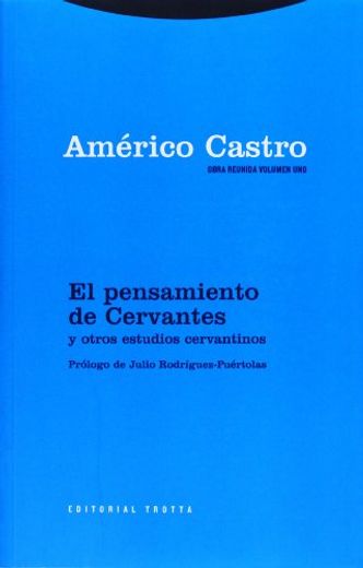 El Pensamiento de Cervantes y Otros Estudios Cervantinos (Obra Reunida, Vol. I)