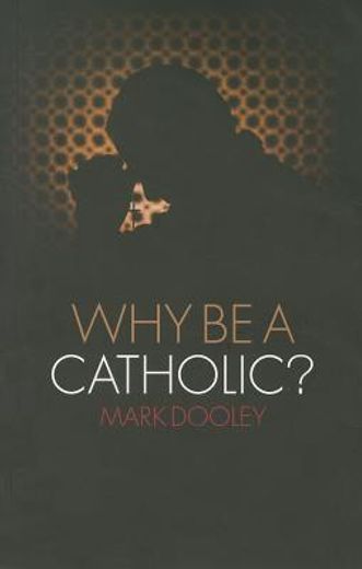 why be a catholic? (en Inglés)