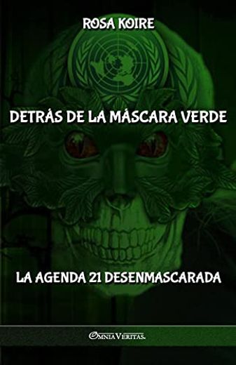 Detrás de la Máscara Verde: La Agenda 21 Desenmascarada (in Spanish)