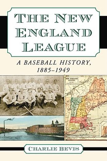 the new england league,a baseball history 1855-1949