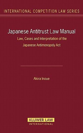 japanese antitrust law manual,law, cases and interpretation of japanese antimonoply act