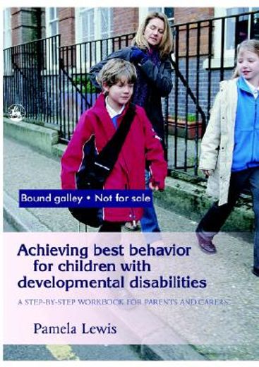achieving best behavior for children with developmental disabilities,a step-by-step workbook for parents and carers