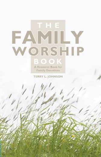 the family worship book: a resource book for family