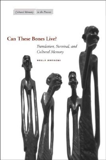 can these bones live?,translation, survival, and cultural memory