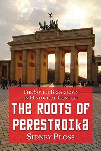 the roots of perestroika,the soviet breakdown in historical context