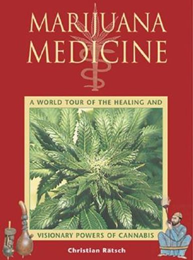 Marijuana Medicine: A World Tour of the Healing and Visionary Powers of Cannabis (en Inglés)