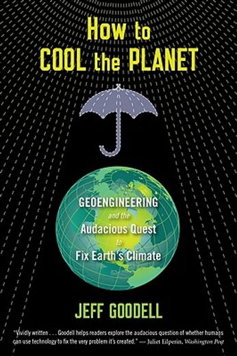 how to cool the planet,geoengineering and the audacious quest to fix earth`s climate