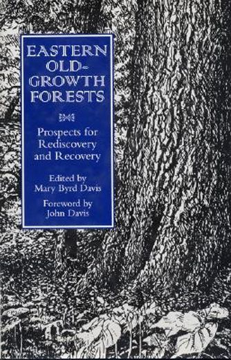 Eastern Old-Growth Forests: Prospects for Rediscovery and Recovery (en Inglés)