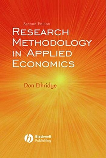 research methodology in applied economics,organizing, planning, and conducting economic research