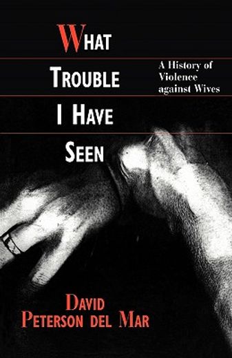 what trouble i have seen,a history of violence against wives