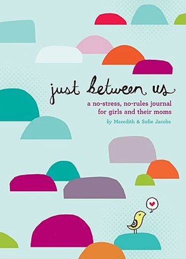 just between us,a no-stress, no-rules journal for girls and their moms (in English)