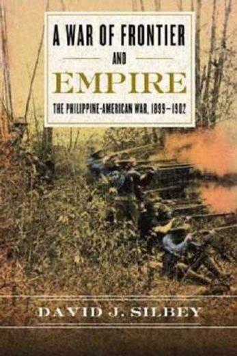a war of frontier and empire,the philippine-american war, 1899-1902 (en Inglés)