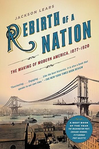 rebirth of a nation,the making of modern america, 1877-1920 (en Inglés)