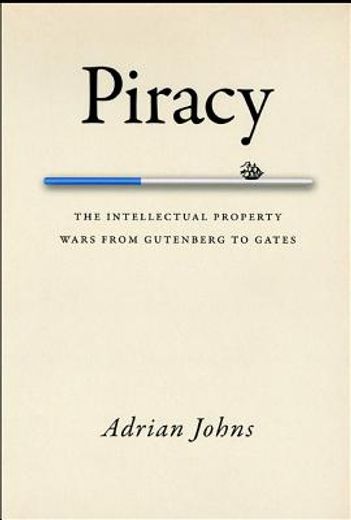 piracy,the intellectual property wars from gutenberg to gates