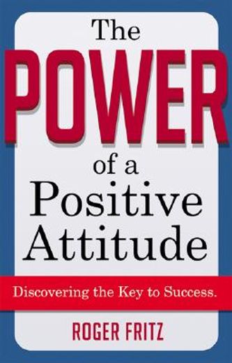 the power of a positive attitude,discovering the key to success