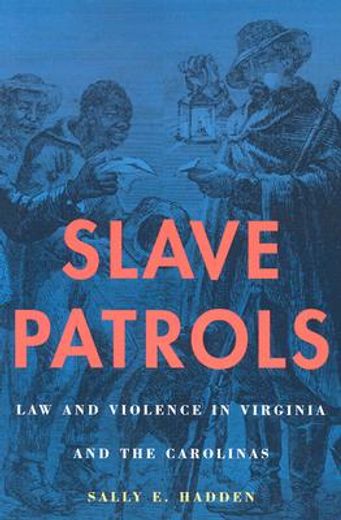 slave patrols,law and violence in virginia and the carolinas