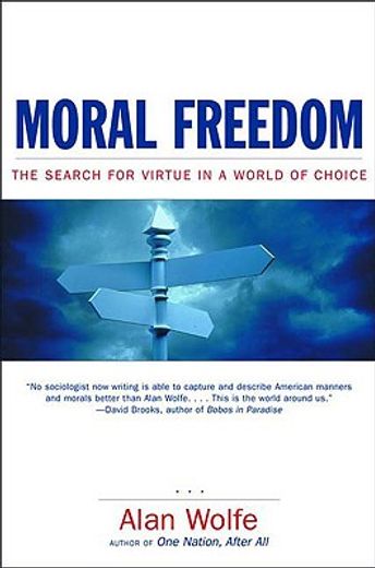 moral freedom,the search for virtue in a world of choice (en Inglés)