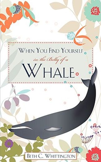 when you find yourself in the belly of a whale (en Inglés)