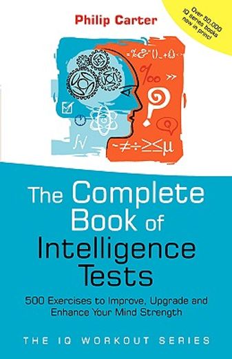 The Complete Book of Intelligence Tests,500 Exercises to Improve, Upgrade and Enhance Your Mind Strength (in English)