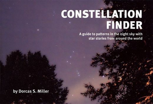nsg constellation finder,guide to patterns in the night sky with star stories from around the world (en Inglés)