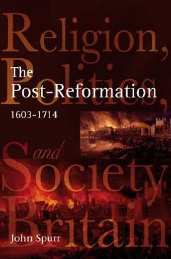 the post-reformation,religion, politics and society in britain, 1603-1714