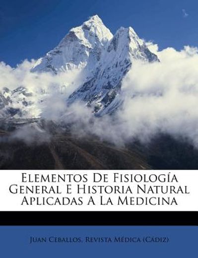 elementos de fisiolog a general e historia natural aplicadas a la medicina