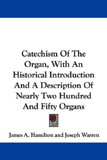 catechism of the organ, with an historic