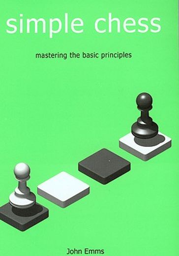 simple chess,mastering the basic principles