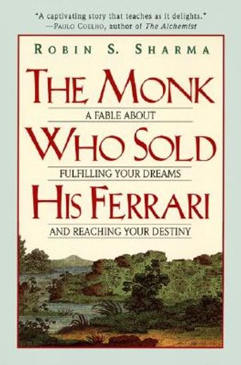 the monk who sold his ferrari,a fable about fulfilling your dreams and reaching your destiny (en Inglés)