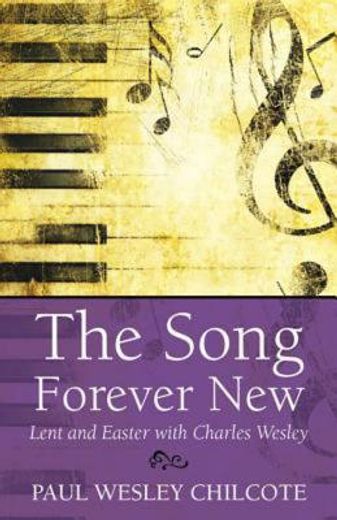 the song forever new,lent and easter with charles wesley